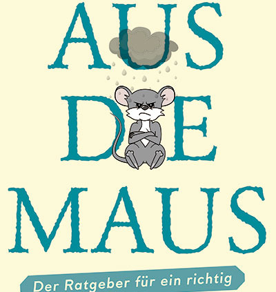 Aus die Maus – Ratgeber für ein richtig mieses Leben. Wolfgang Pichler & Dr. Thomas Hartl